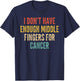 Cancer Support I Dont Have Enough Middle Finger For Cancer T-Shirt - T-Shirt | Navy