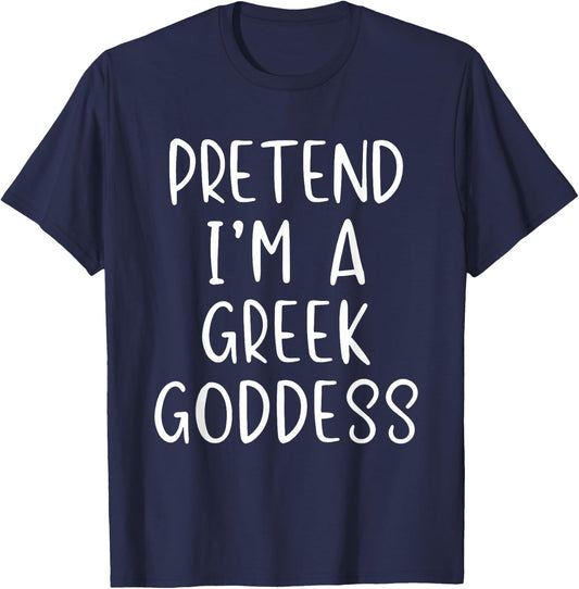 Pretend I'm A Greek Goddess Costume Halloween Simple Adult T-Shirt - T-Shirt | Navy