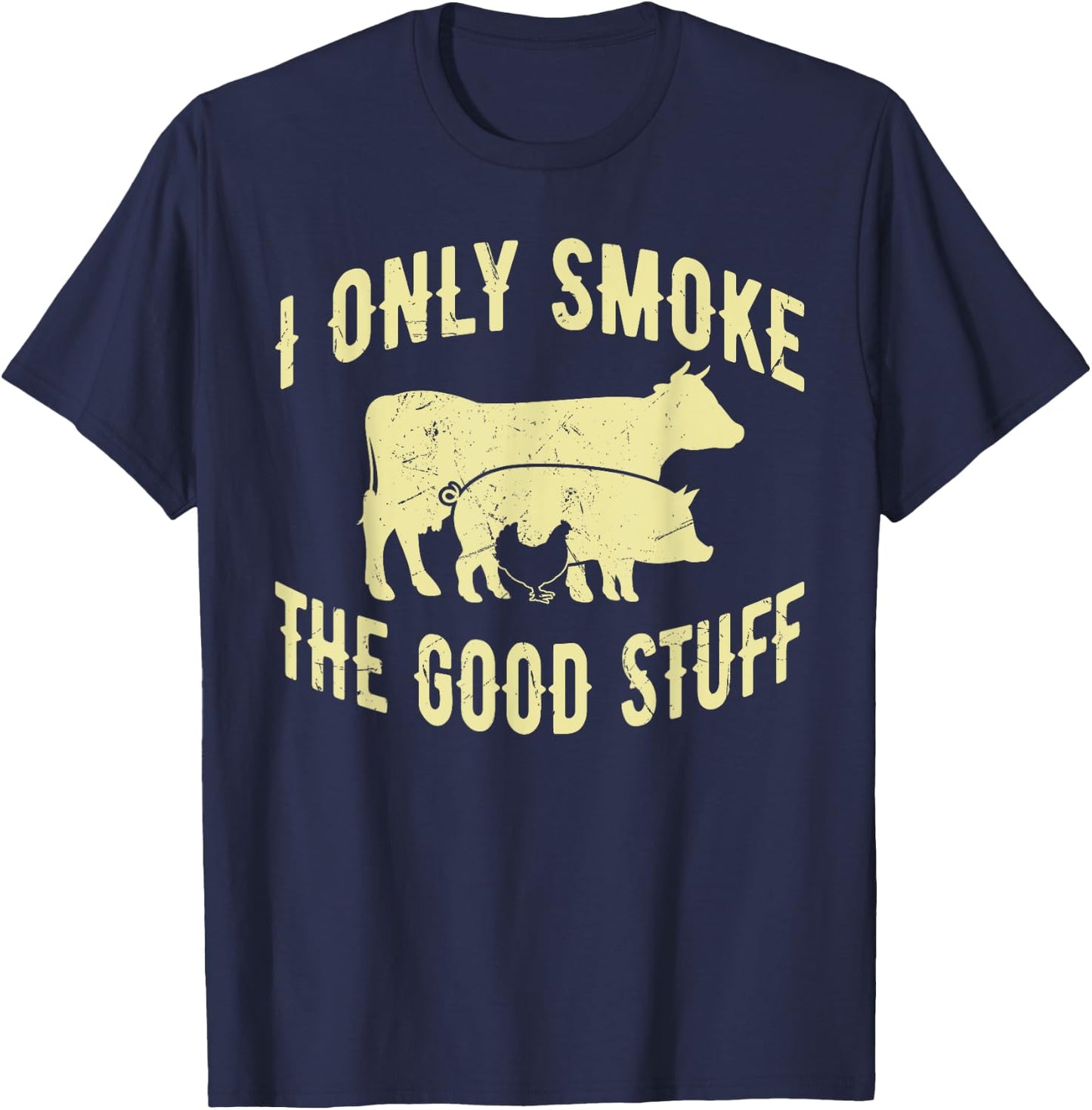 I Only Smoke The Good Stuff BBQ Barbeque Grilling Pitmaster T-Shirt - T-Shirt | Navy