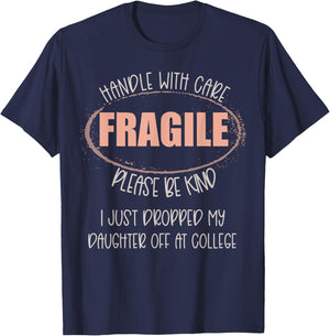 Handle With Care I Just Dropped My Daughter Off At College T-Shirt - T-Shirt | Navy
