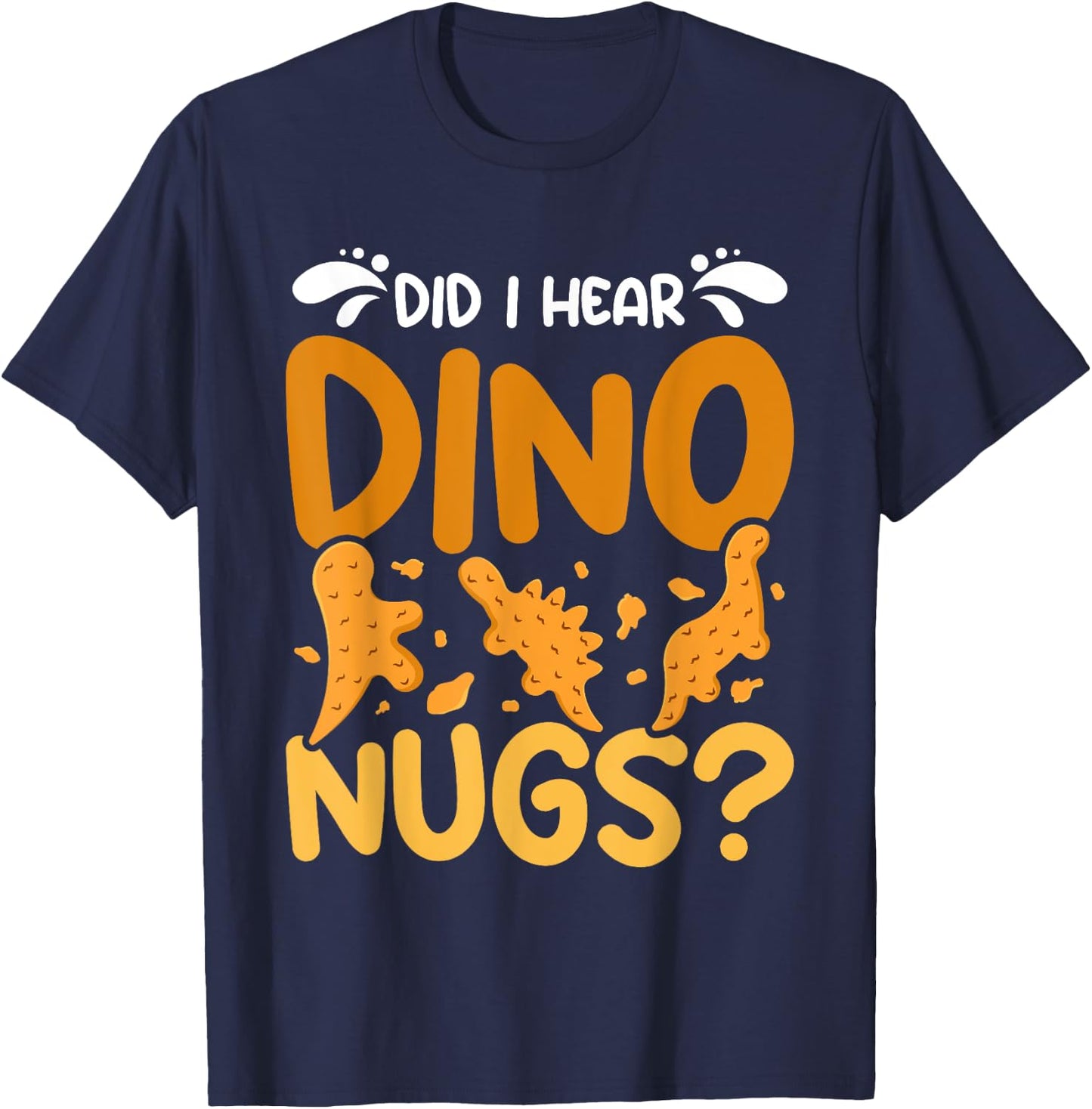 Dino Chicken Nugget did I hear dino nugs? T-Shirt - T-Shirt | Navy