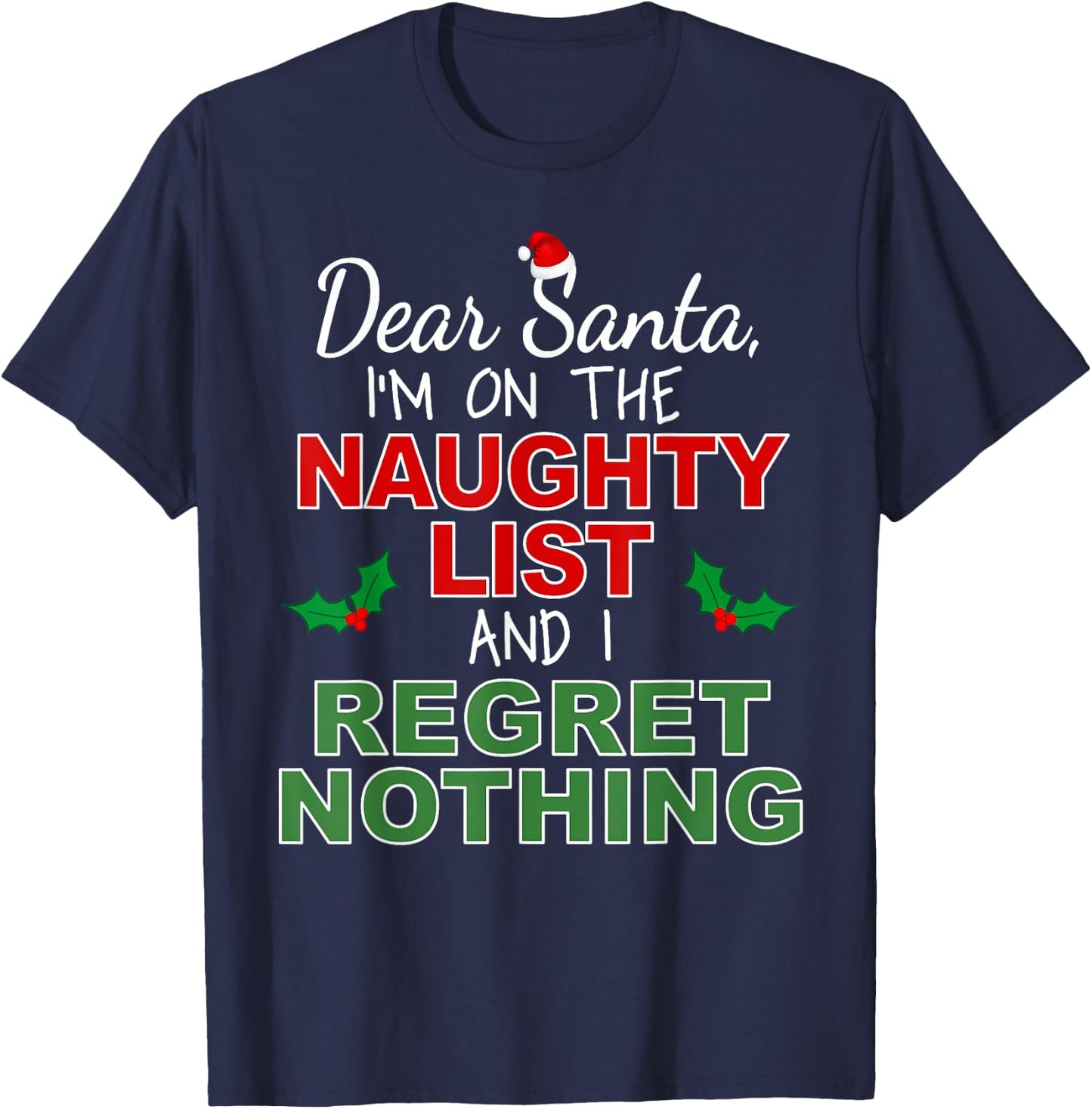 Dear Santa I'm on the Naughty List and I Regret Nothing T-Shirt - T-Shirt | Navy