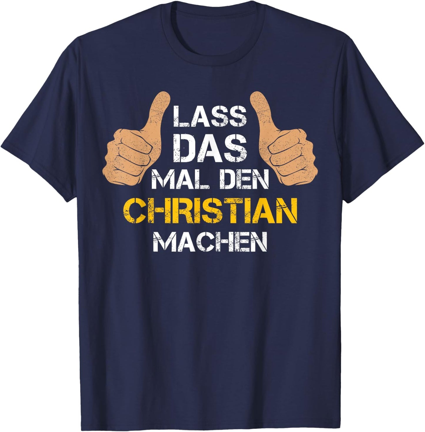 First Name Christian with German Text "Lass das mal den Christian machen, black T-Shirt - T-Shirt | Navy