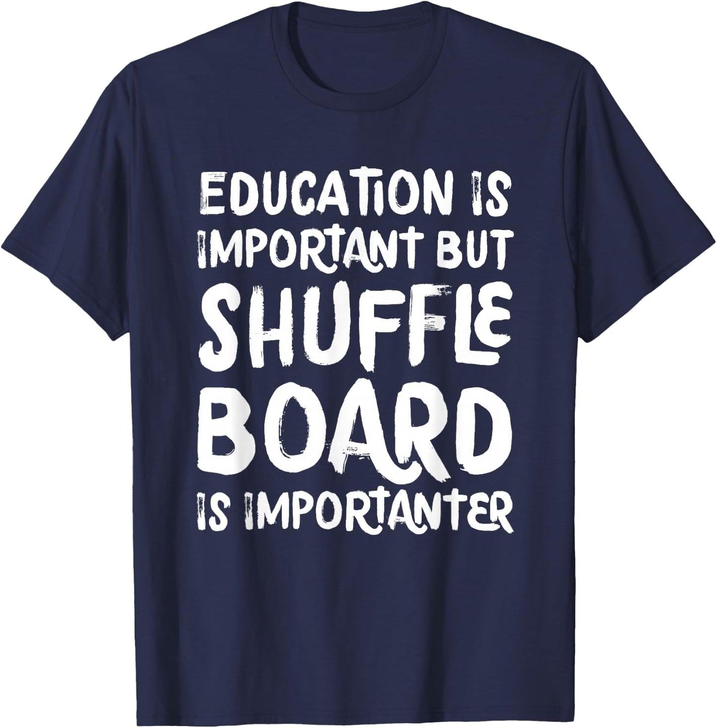 Education Is Important But Shuffleboard Is Importanter Funny T-Shirt - T-Shirt | Navy