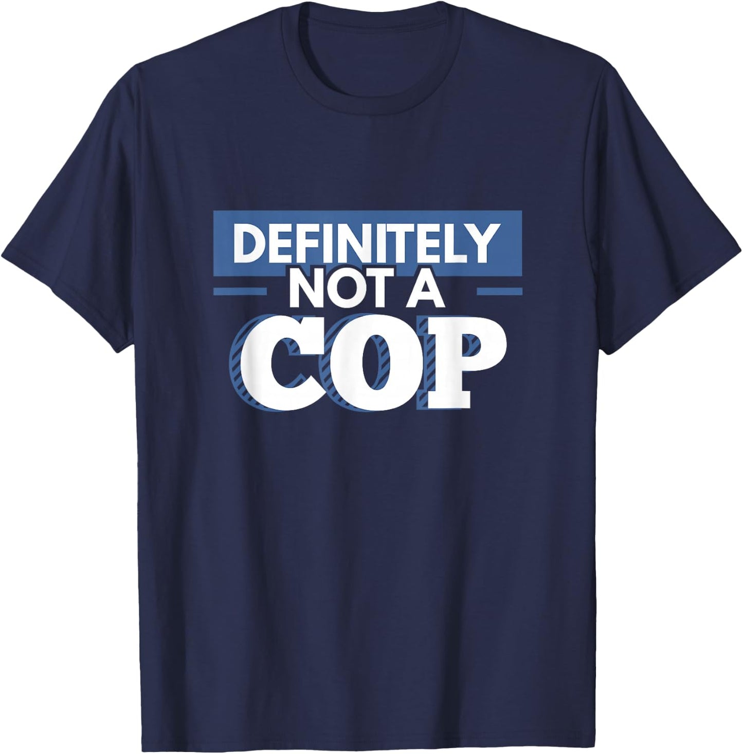 Definitely Not A Cop Funny Undercover Police Gift T-Shirt - T-Shirt | Navy