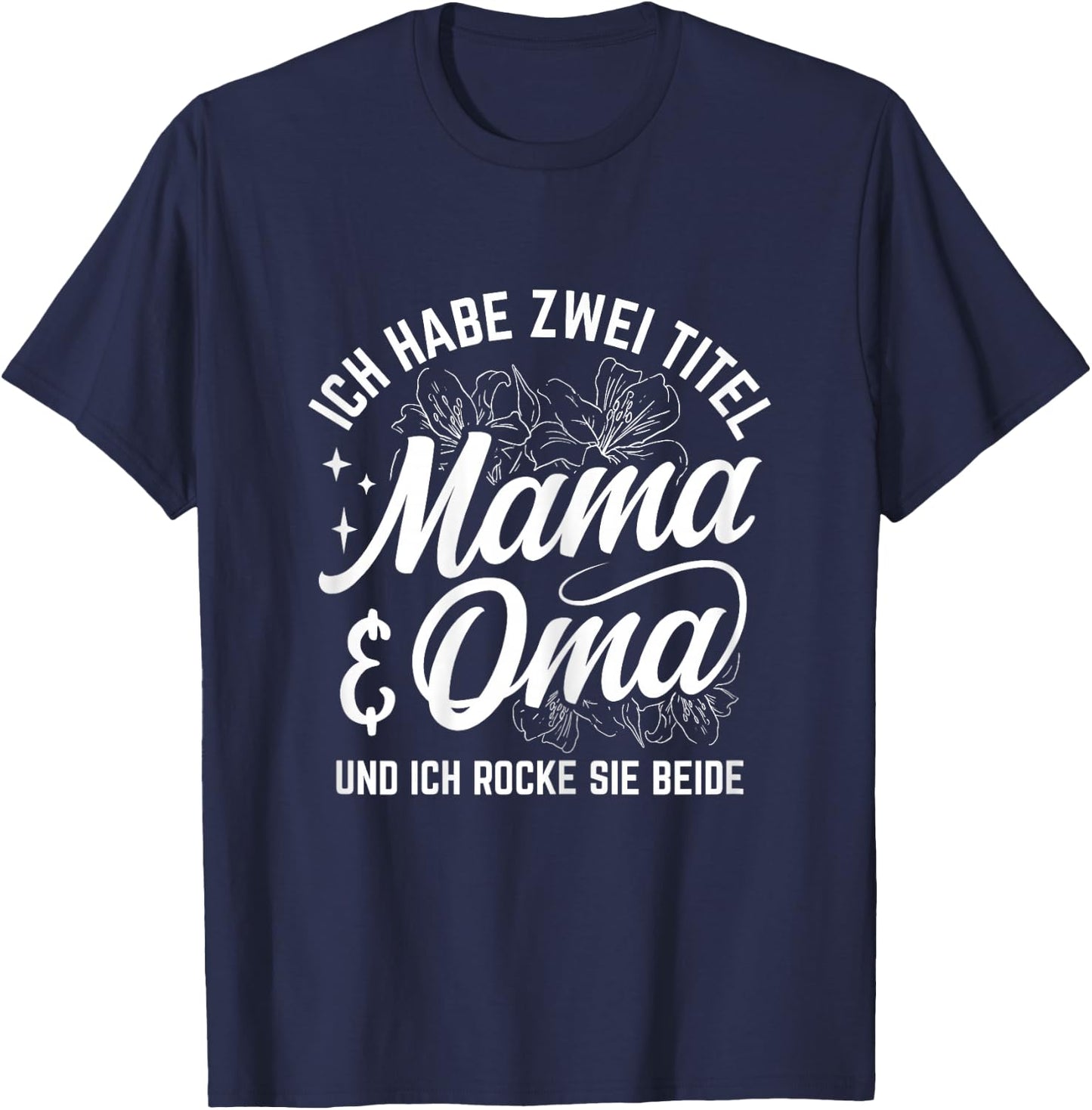 Ich Habe Zwei Titel Mama & Oma Und Ich Rocke Sie Beide T-Shirt - T-Shirt | Navy