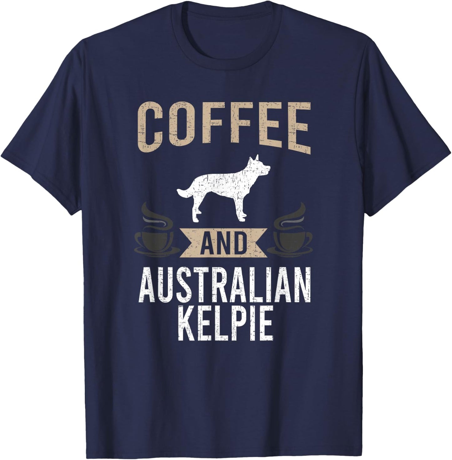 Coffee and Australian Kelpie Dog Lover T-Shirt - T-Shirt | Navy