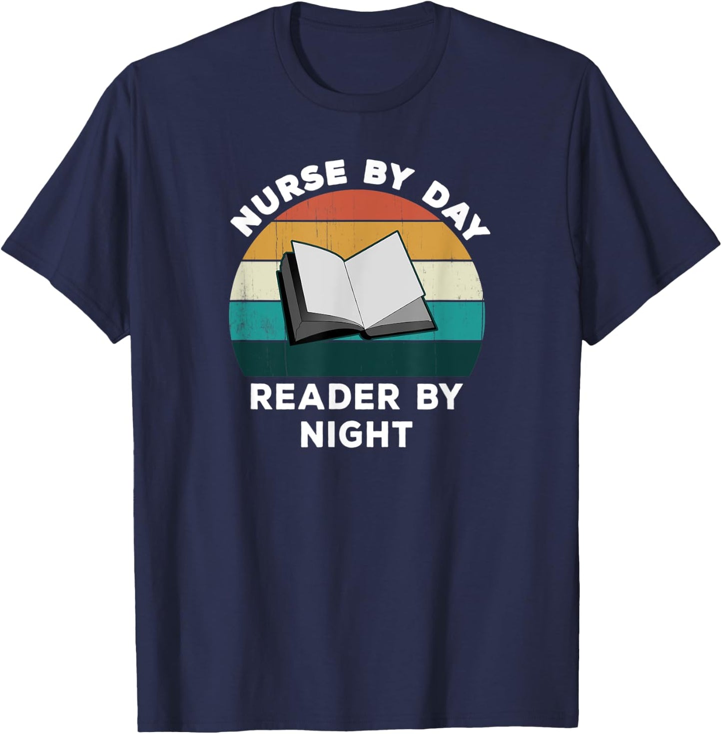 Funny Nurse By Day Reader By Night: Cool Nursing Book Lover T-Shirt - T-Shirt | Navy
