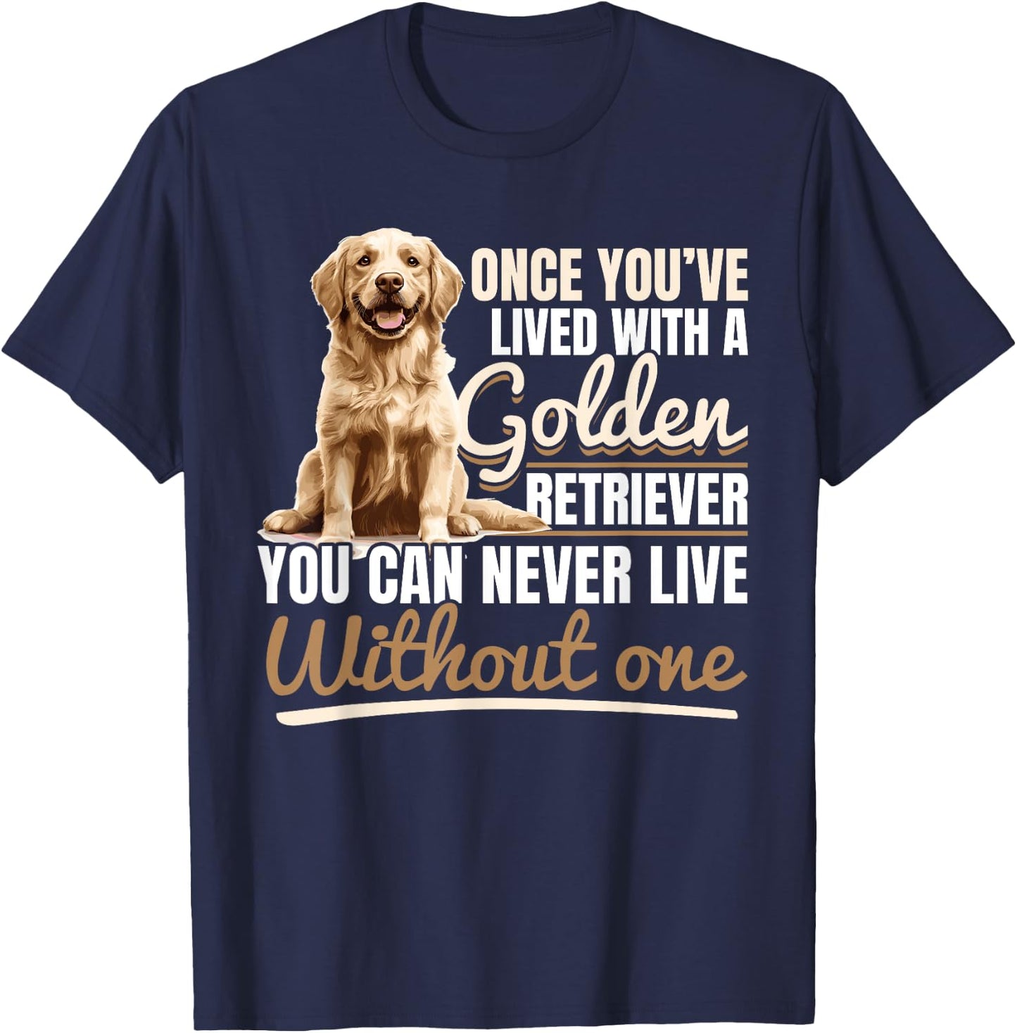 Golden Retriever Dog Breed Once you´ve lived with a Golden Women Kids T-Shirt - T-Shirt | Navy