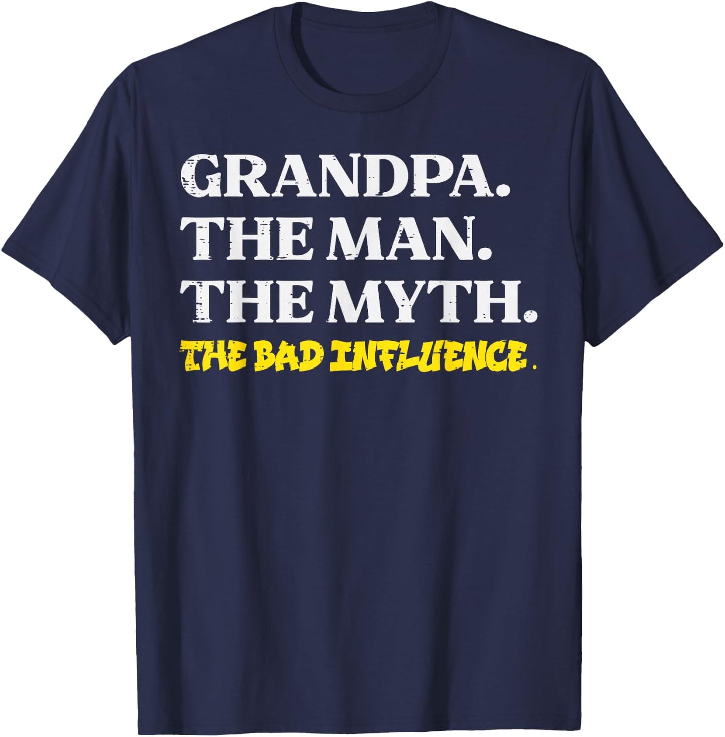 Grandpa Man Myth Bad influence Funny Fathers Grandparent Day T-Shirt - T-Shirt | Navy