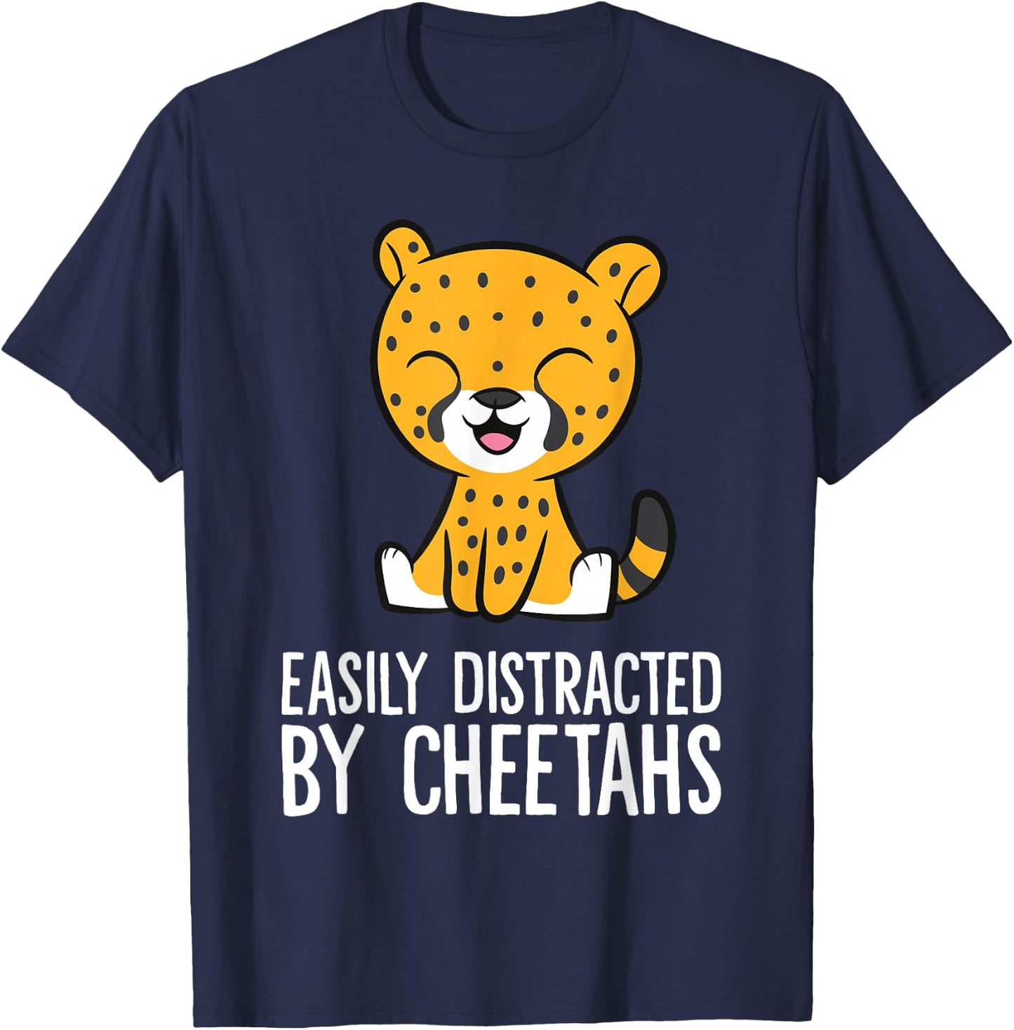 Easily Distracted By Cheetahs Funny Cheetah T-Shirt - T-Shirt | Navy
