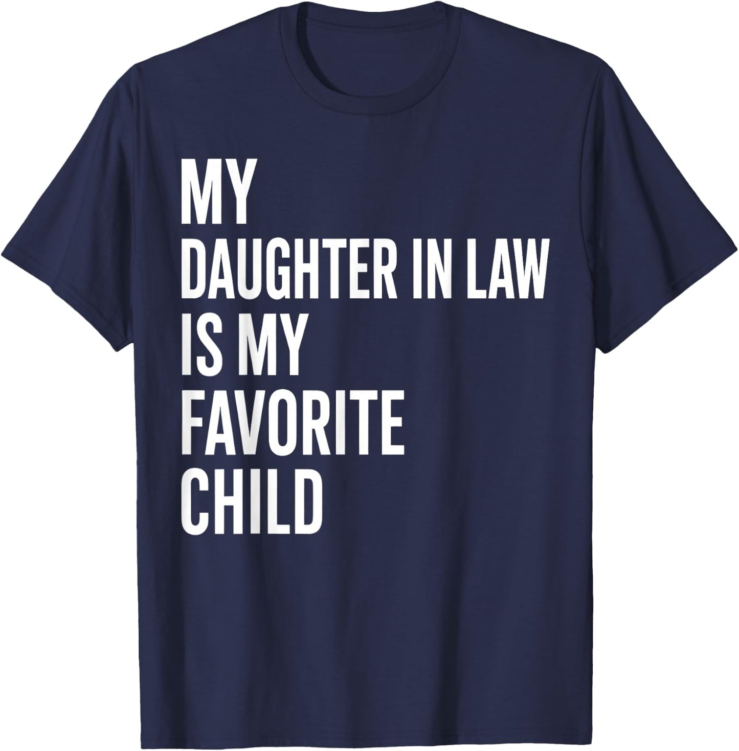 My Daughter in Law is My Favorite Child Father's Day in Law T-Shirt - T-Shirt | Navy