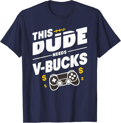 Funny This Dude Needs V-Bucks Will Work For Bucks Gamer