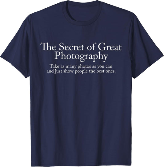 The Secret Great Photography Take As Many Photos As You Can T-Shirt - T-Shirt | Navy