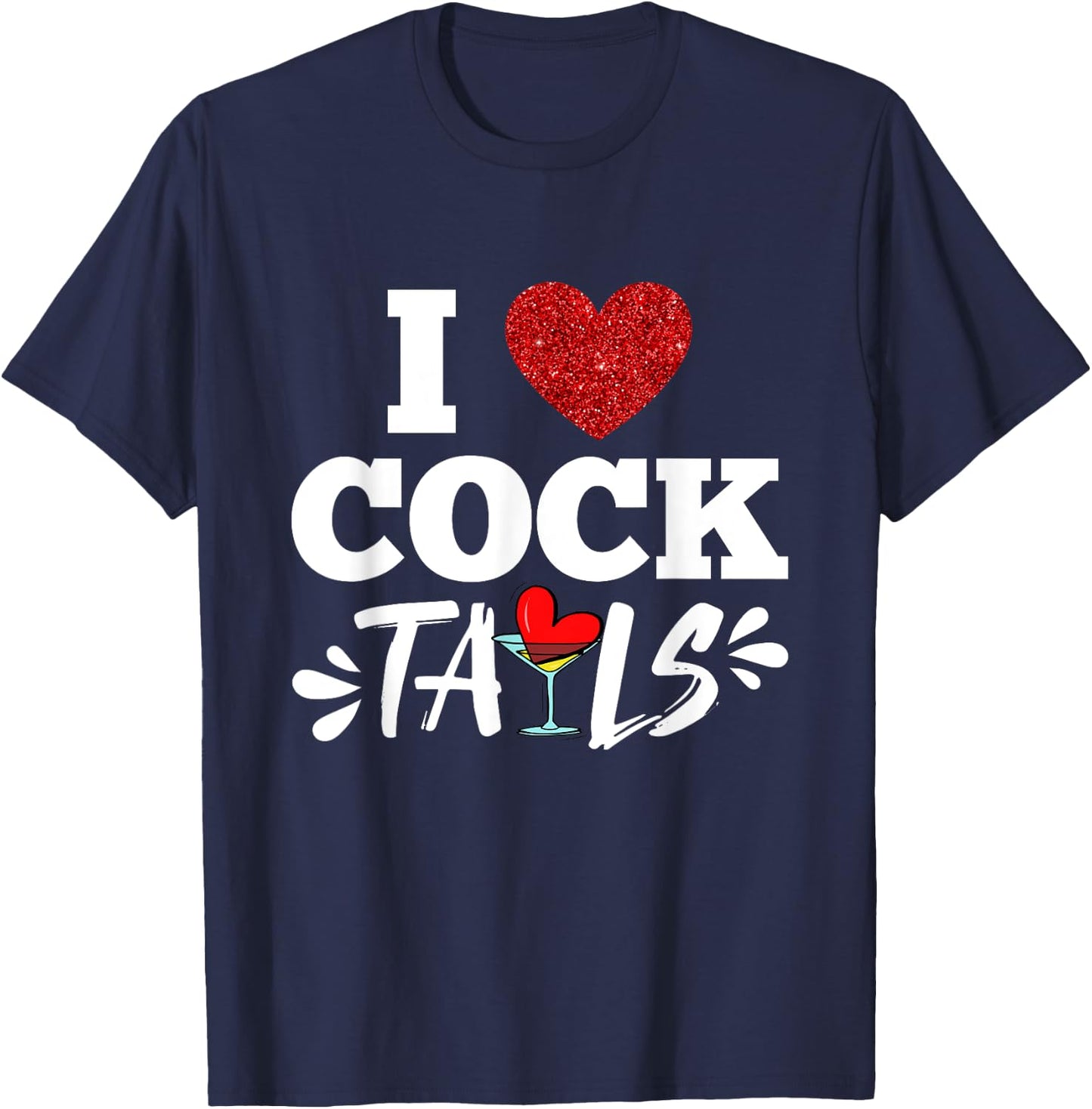 Funny I Love Cocktails I Heart Cocktails Drinking Pun T-Shirt - T-Shirt | Navy