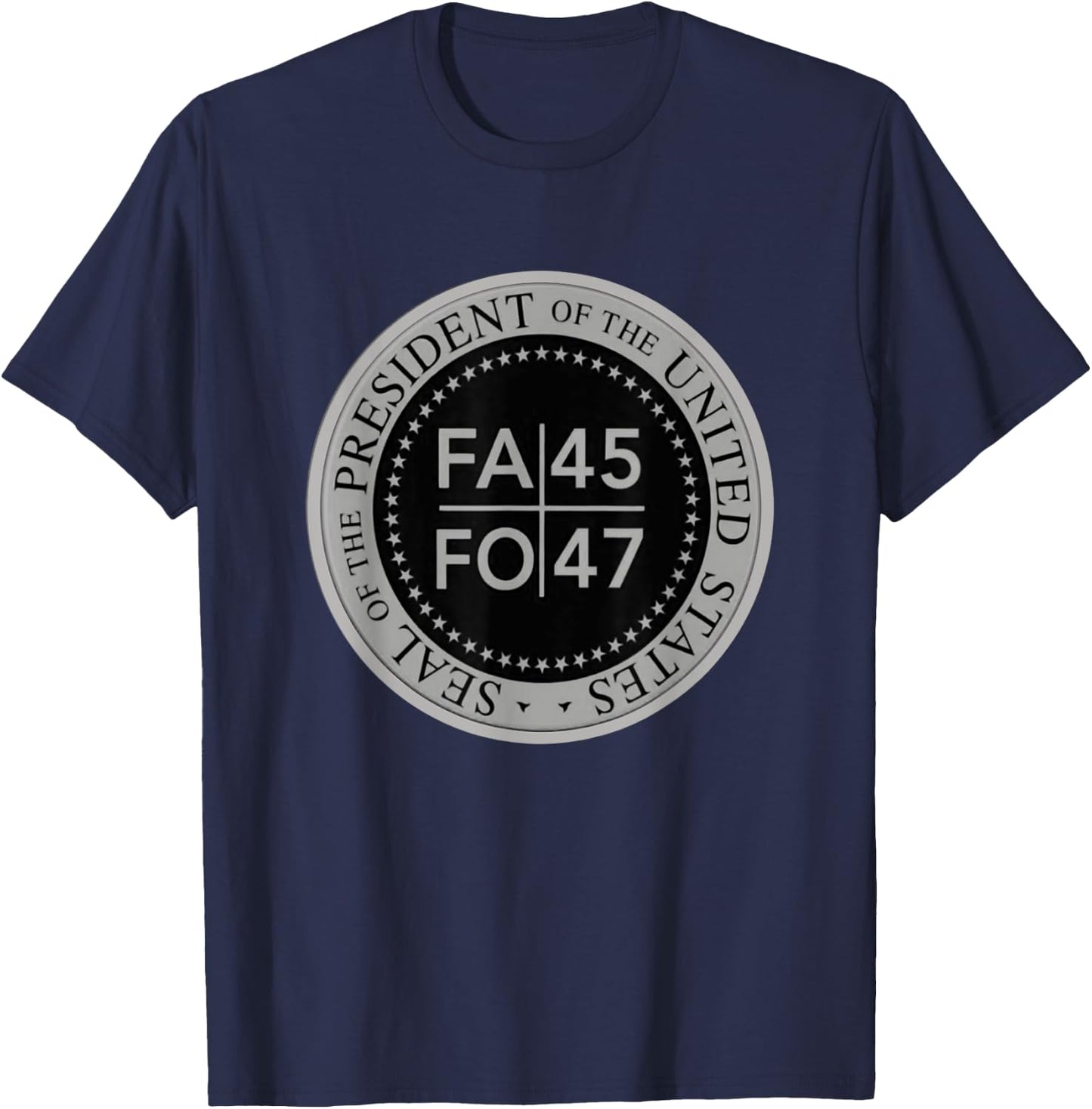 Funny! FAFO 45 47 President FA FO USA Funny Around Find Out T-Shirt - T-Shirt | Navy