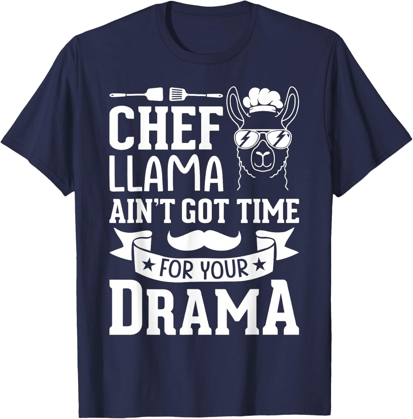 Chef Llama Ain't Got Time For Your Drama T-Shirt - T-Shirt | Navy
