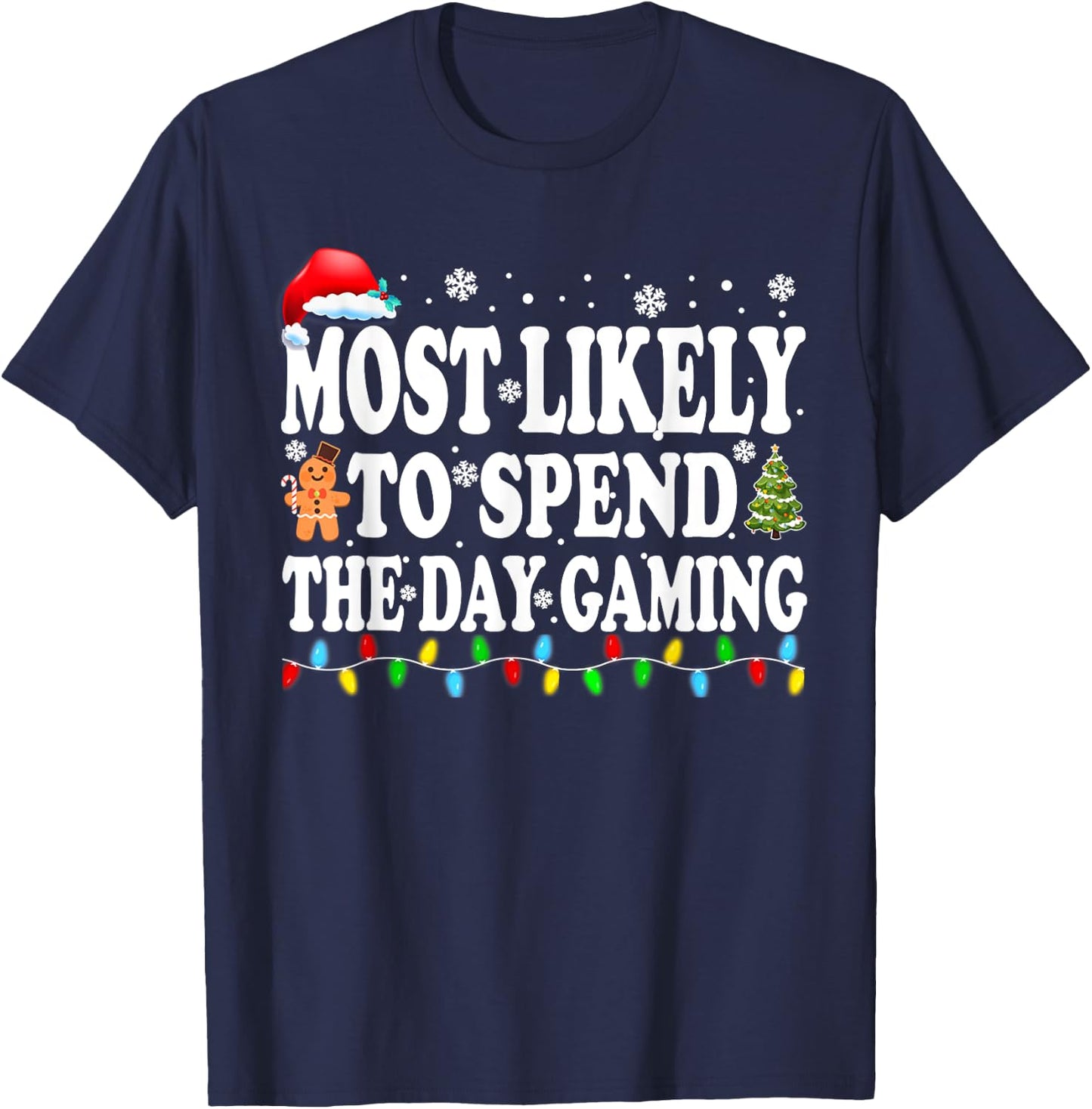 Most Likely Spend The Day Gaming Gamer Funny Christmas T-Shirt - T-Shirt | Navy