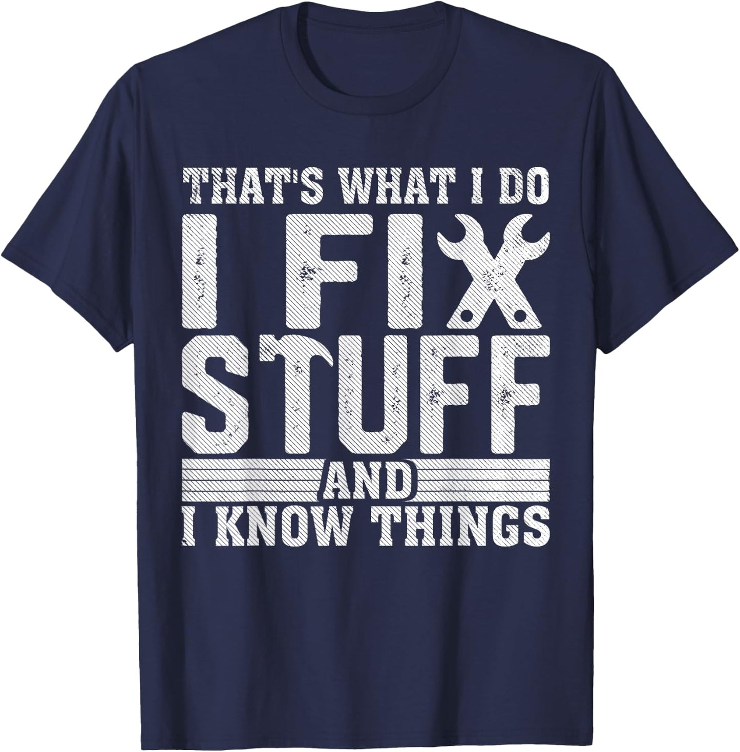 I Fix Stuff Funny Mechanic Engineer Handyman Father's Day T-Shirt - T-Shirt | Navy