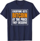 Everyone Gets Bitcoin at The Price They Deserve T-Shirt - T-Shirt | Navy