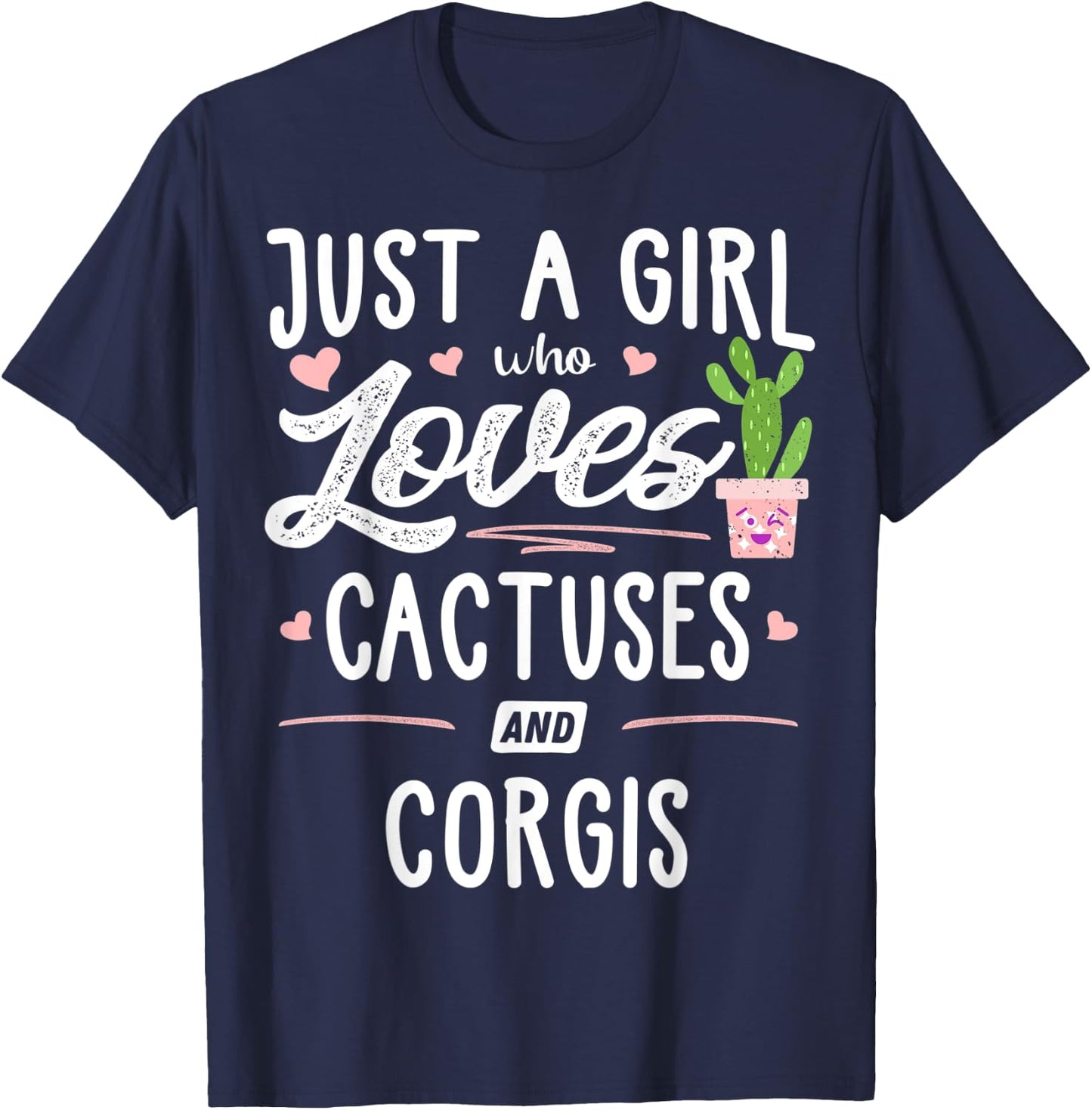 Just A Girl Who Loves Cactuses And Corgis Gift Cactus T-Shirt - T-Shirt | Navy