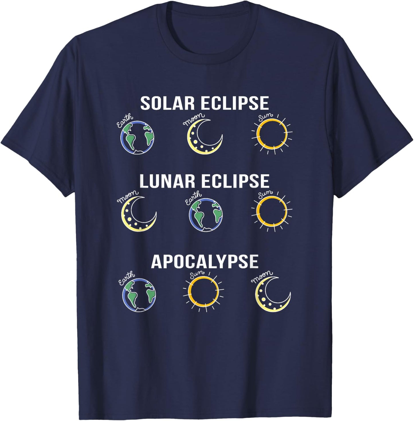 Solar Eclipse Moon Eclipse Apocalypse Astronomy Funny T-Shirt - T-Shirt | Navy