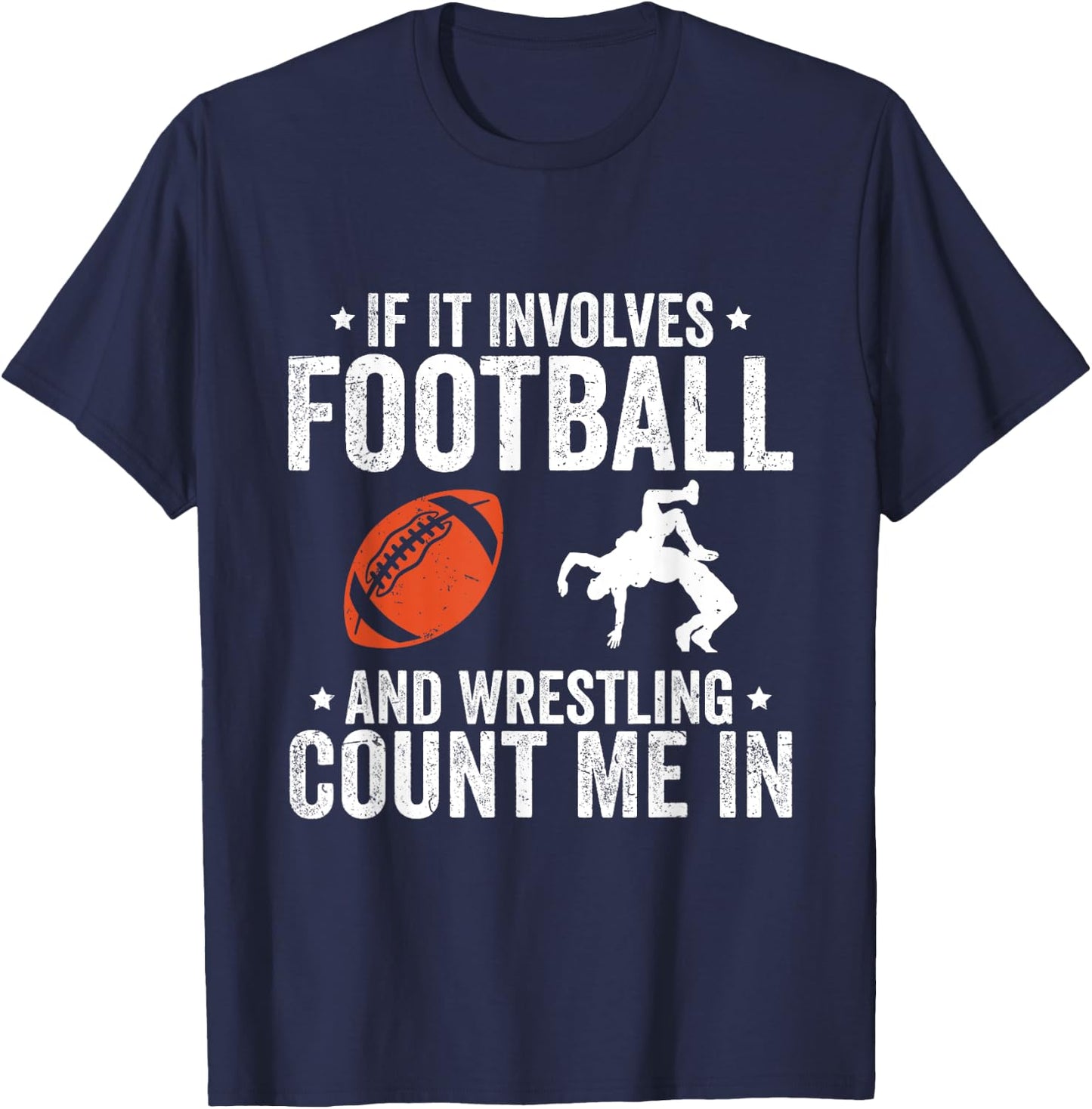 If It Involves Football And Wrestling Count Me In T-Shirt - T-Shirt | Navy