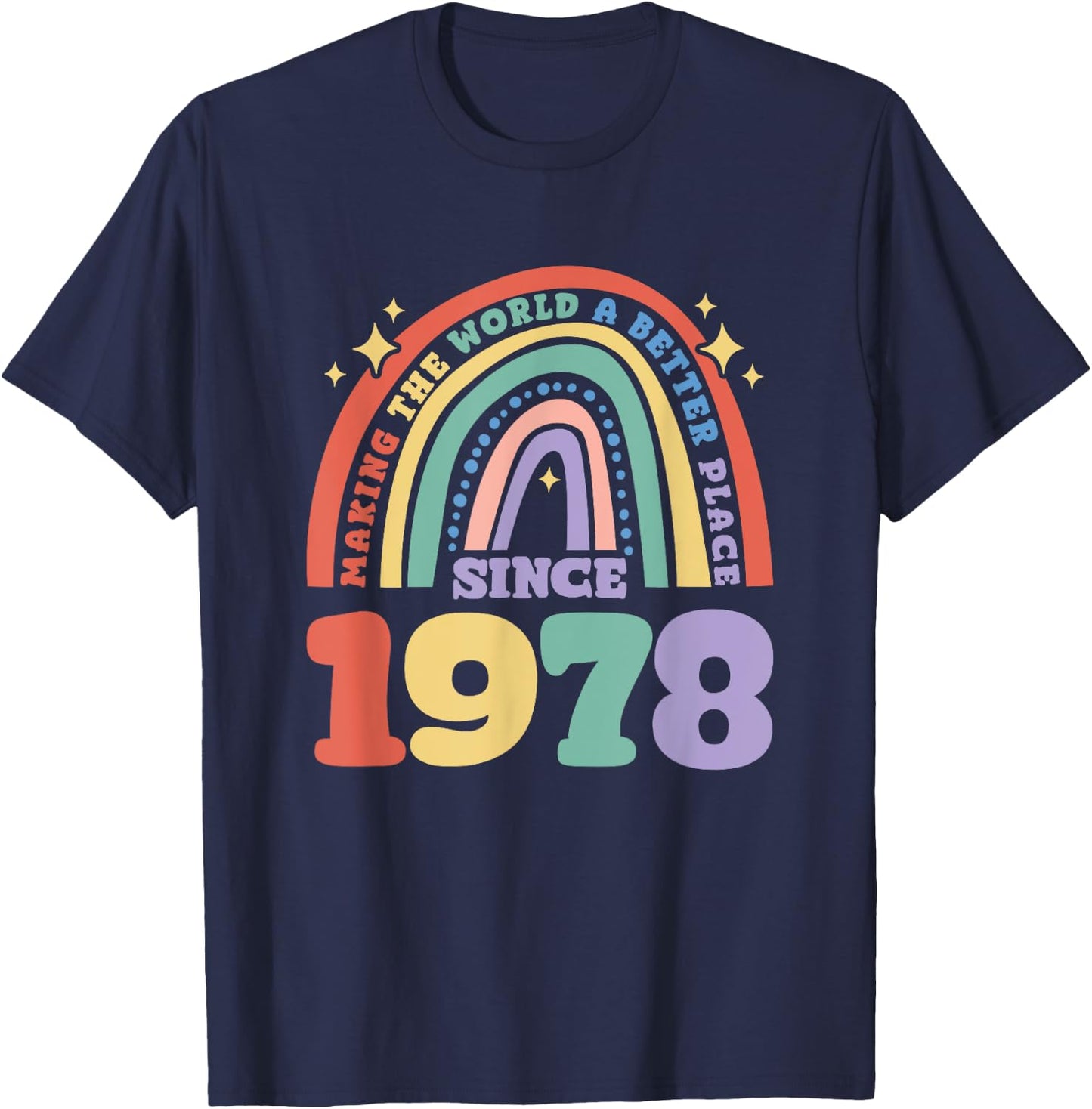 Making the world a better place since 1978, 1978 Birthday T-Shirt - T-Shirt | Navy