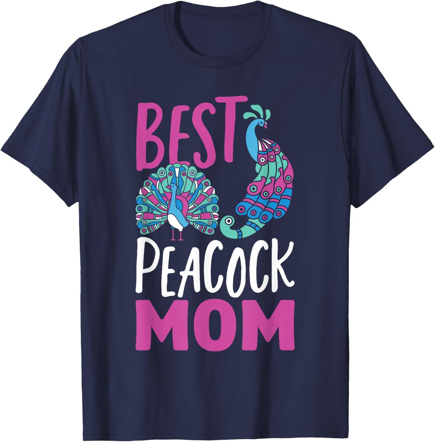 Peacocks Best Peacock Mom Peacock T-Shirt - T-Shirt | Navy
