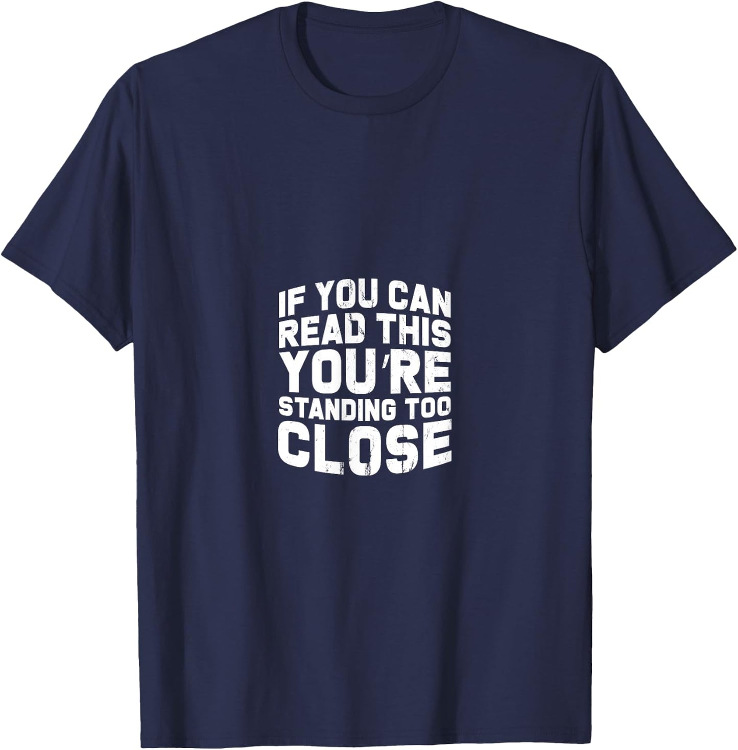 If You Can Read This You're Too Close Gift any loner T-Shirt - T-Shirt | Navy