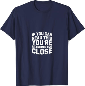 If You Can Read This You're Too Close Gift any loner T-Shirt - T-Shirt | Navy