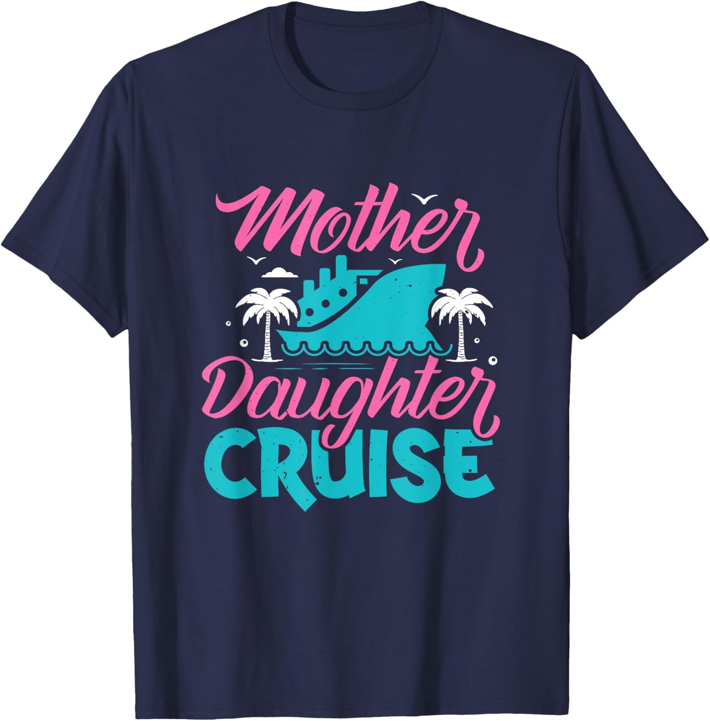 Mother Daughter Cruise Travel Family Vacation Traveler , Black T-Shirt - T-Shirt | Navy