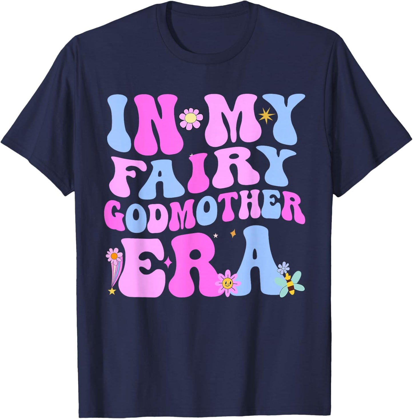 In My Fairy Godmother Era Best Godmother Mother's Day , Black, S T-Shirt - T-Shirt | Navy