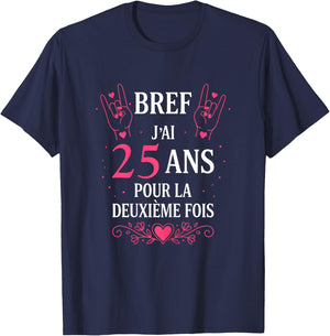 Humour Bref J'Ai 25 Ans pour la deuxième Fois 50 Ans Femme T-Shirt - T-Shirt | Navy