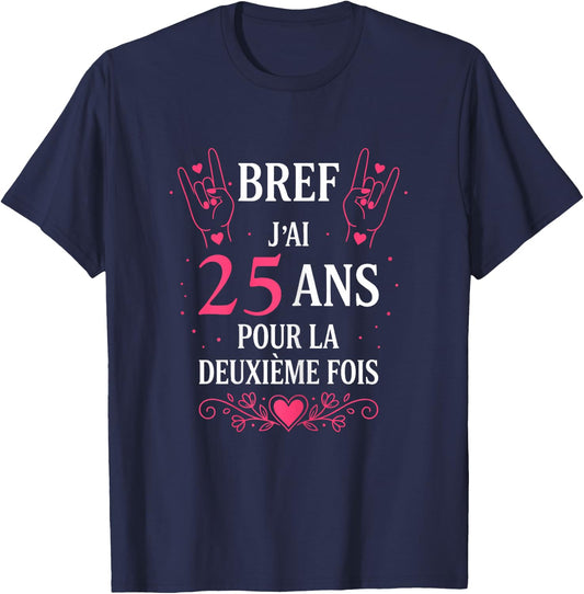 Humour Bref J'Ai 25 Ans pour la deuxième Fois 50 Ans Femme T-Shirt - T-Shirt | Navy
