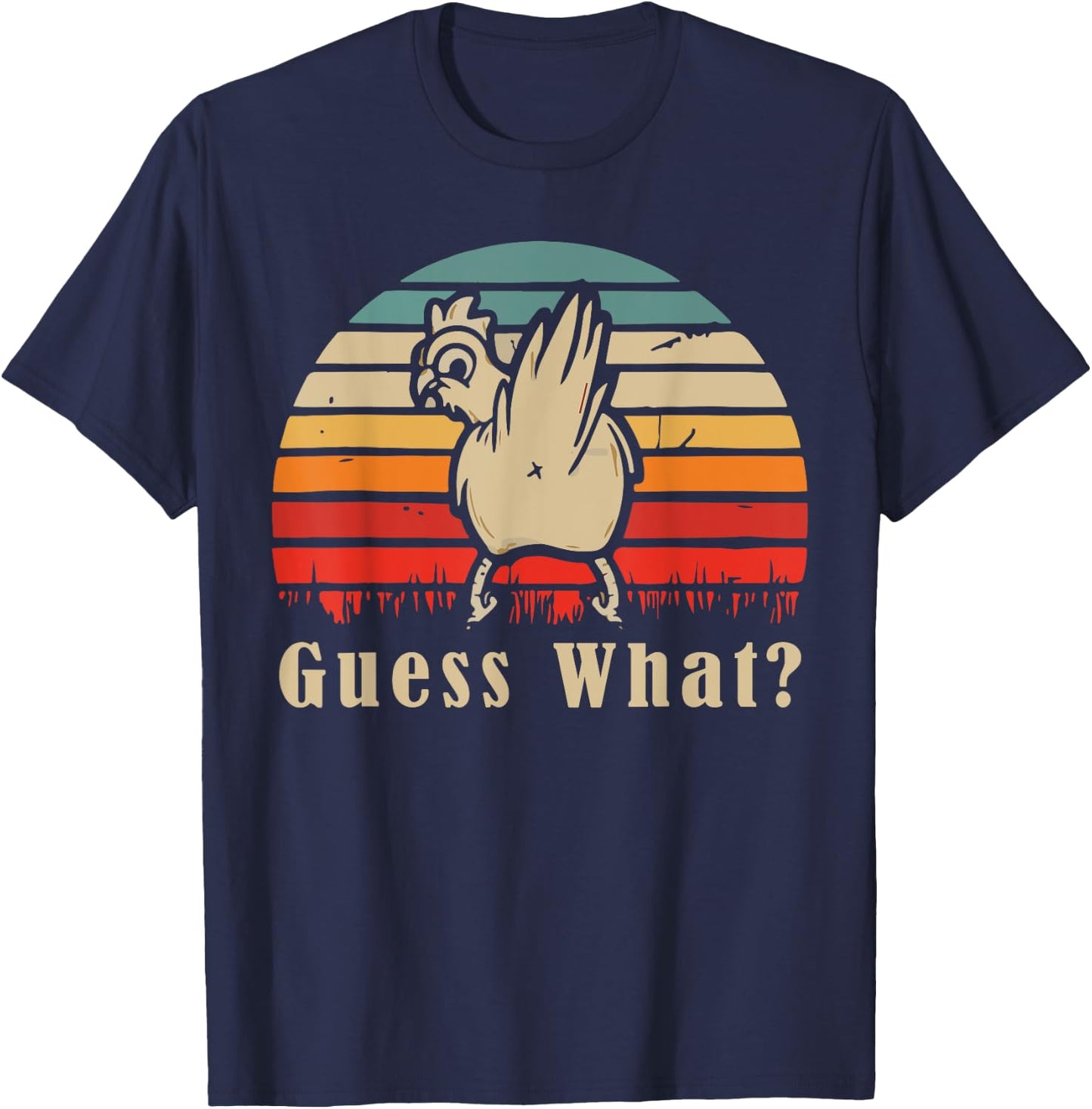Guess What Chicken Butt Funny Chicken Meme Chicken Lovers T-Shirt - T-Shirt | Navy
