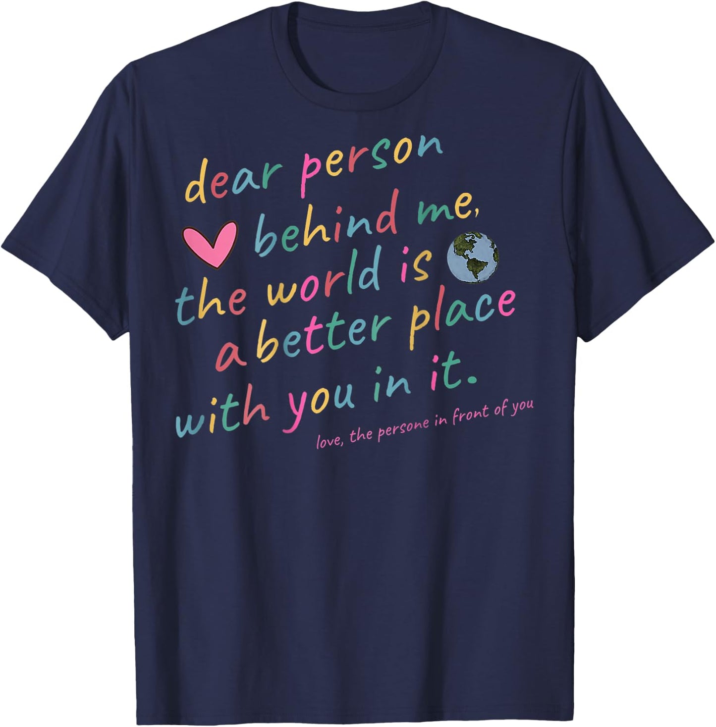 Liebe Person, hinter mir, mit dir ist die Welt ein besserer Ort T-Shirt - T-Shirt | Navy