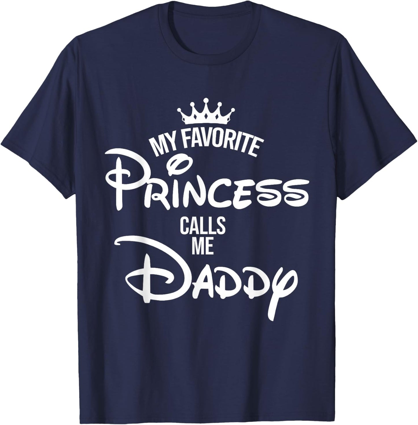 My Favorite Princess Calls Me Daddy Shirt Mum Mother's Day T-Shirt - T-Shirt | Navy