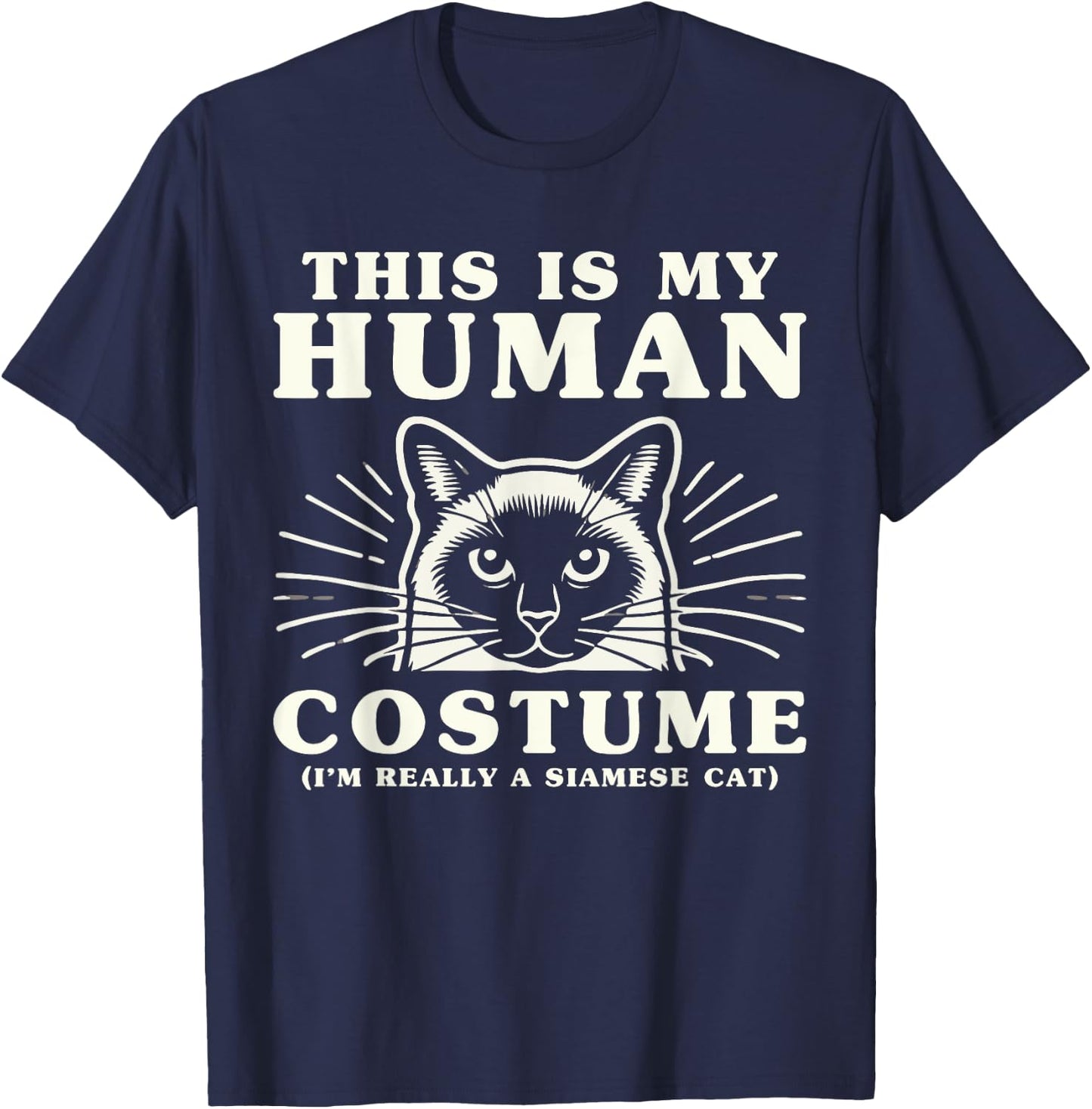 This Is My Human Costume I'm Really A Siamese Cat T-Shirt - T-Shirt | Navy