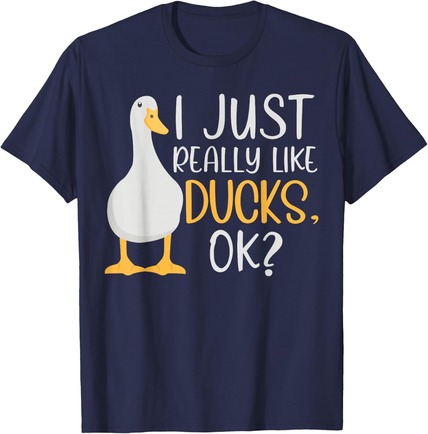 Funny Duck Lover I Just Really Like Ducks Waterfowl T-Shirt - T-Shirt | Navy