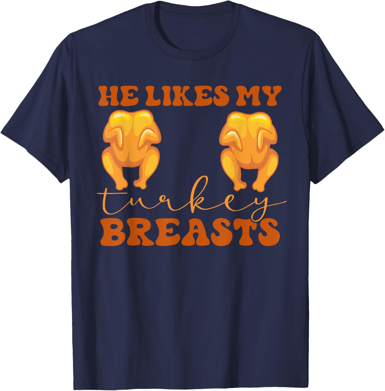 He Likes My Turkey Breasts Thanksgiving Couples Matching T-Shirt - T-Shirt | Navy