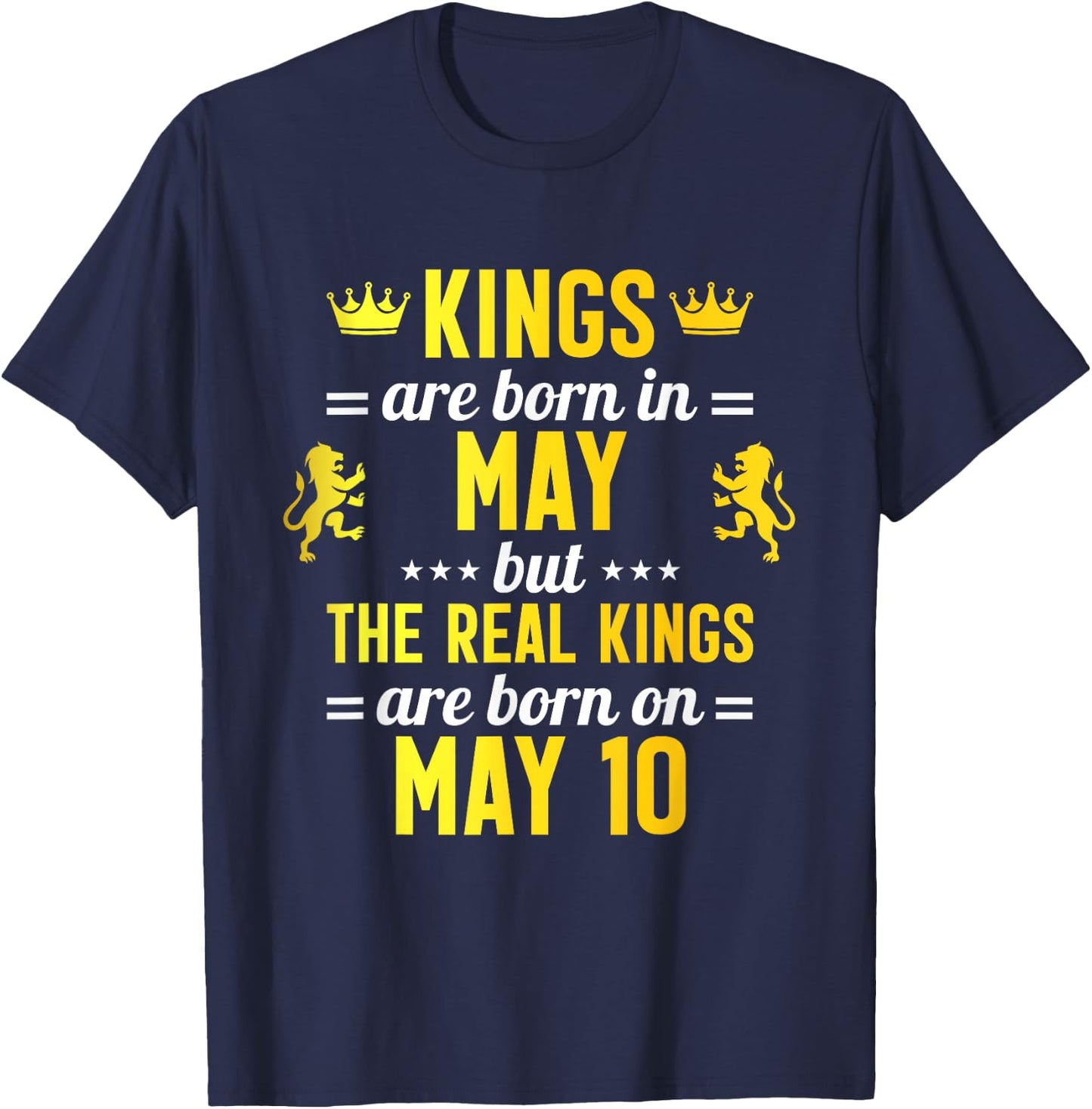 Kings Are Born In May Real Kings Are Born On May 10 T-Shirt - T-Shirt | Navy