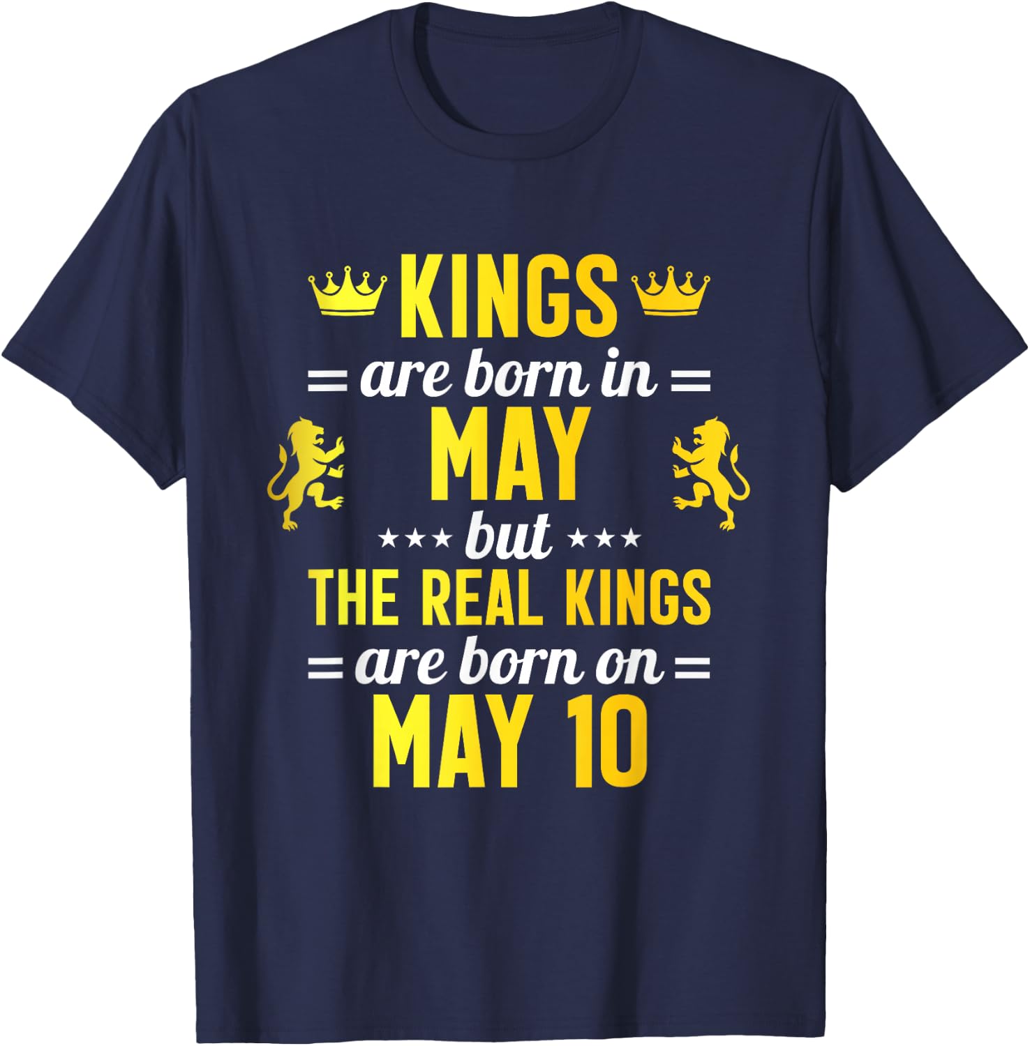 Kings Are Born In May Real Kings Are Born On May 10 T-Shirt - T-Shirt | Navy