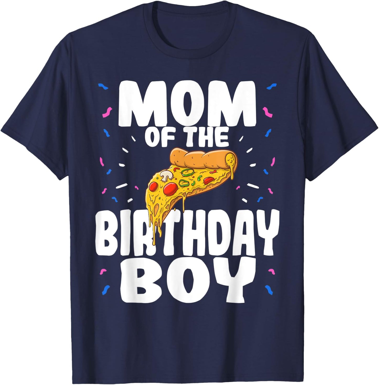 Pizza Birthday Party Mom of Boy Funny Matching Gift T-Shirt - T-Shirt | Navy