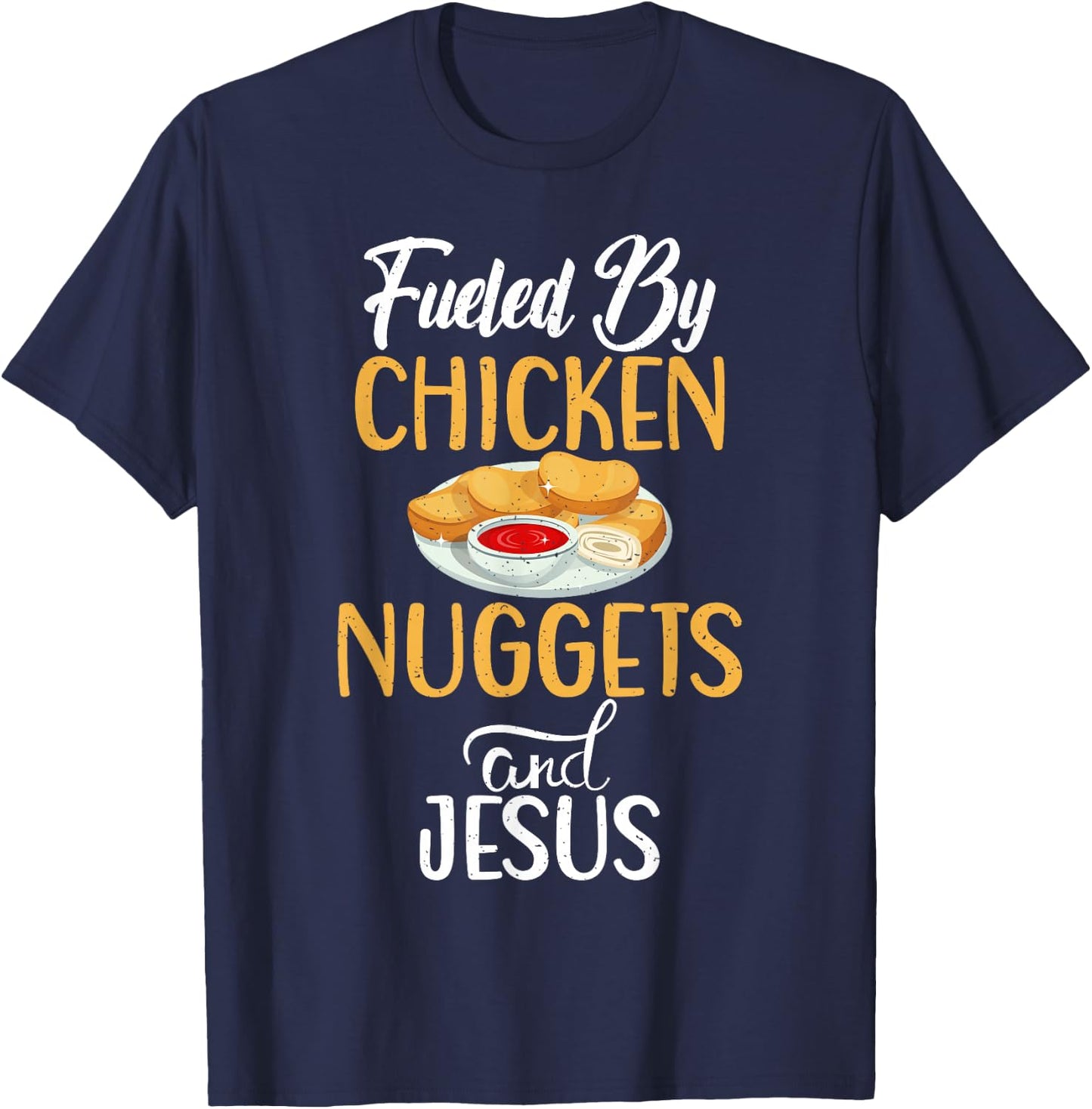 Fueled by Chicken Nuggets and Jesus Chicken Nuggets T-Shirt - T-Shirt | Navy