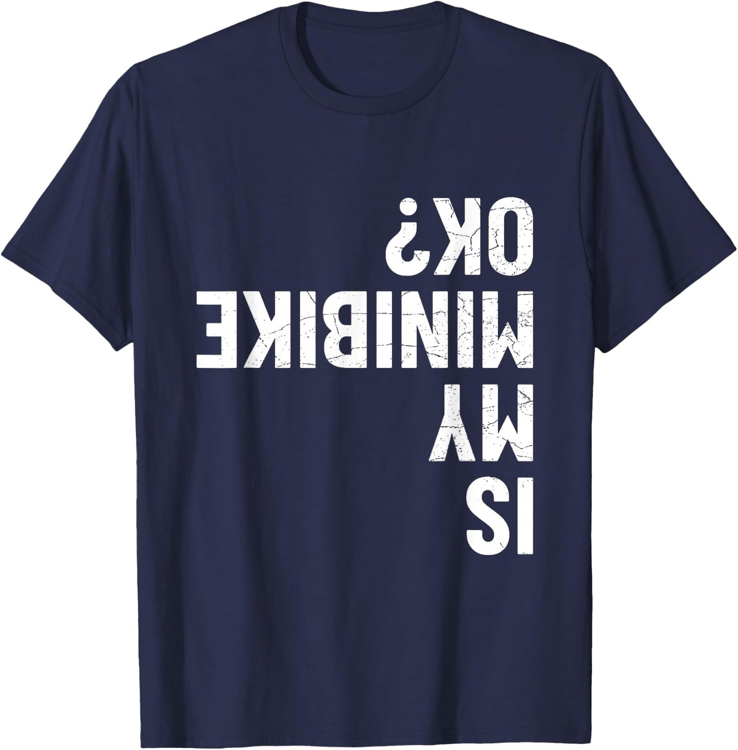 Is My Minibike OK? T-Shirt - T-Shirt | Navy