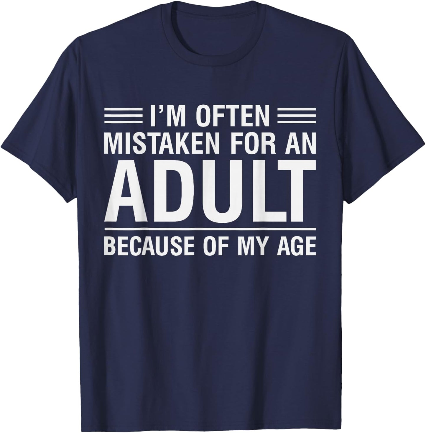 I'm Often Mistaken for an Adult Because of My Age T-Shirt - T-Shirt | Navy