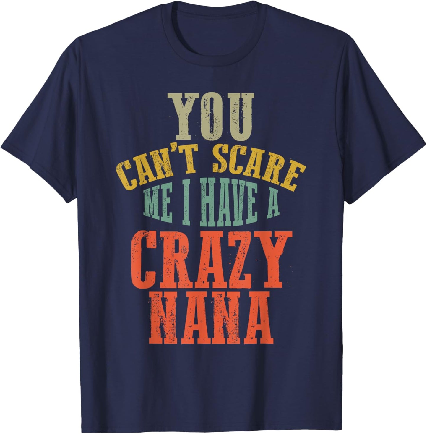 You Can't Scare Me I Have a Crazy NANA Family Matching T-Shirt - T-Shirt | Navy