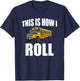 This Is How I Roll T-Shirt - T-Shirt | Navy