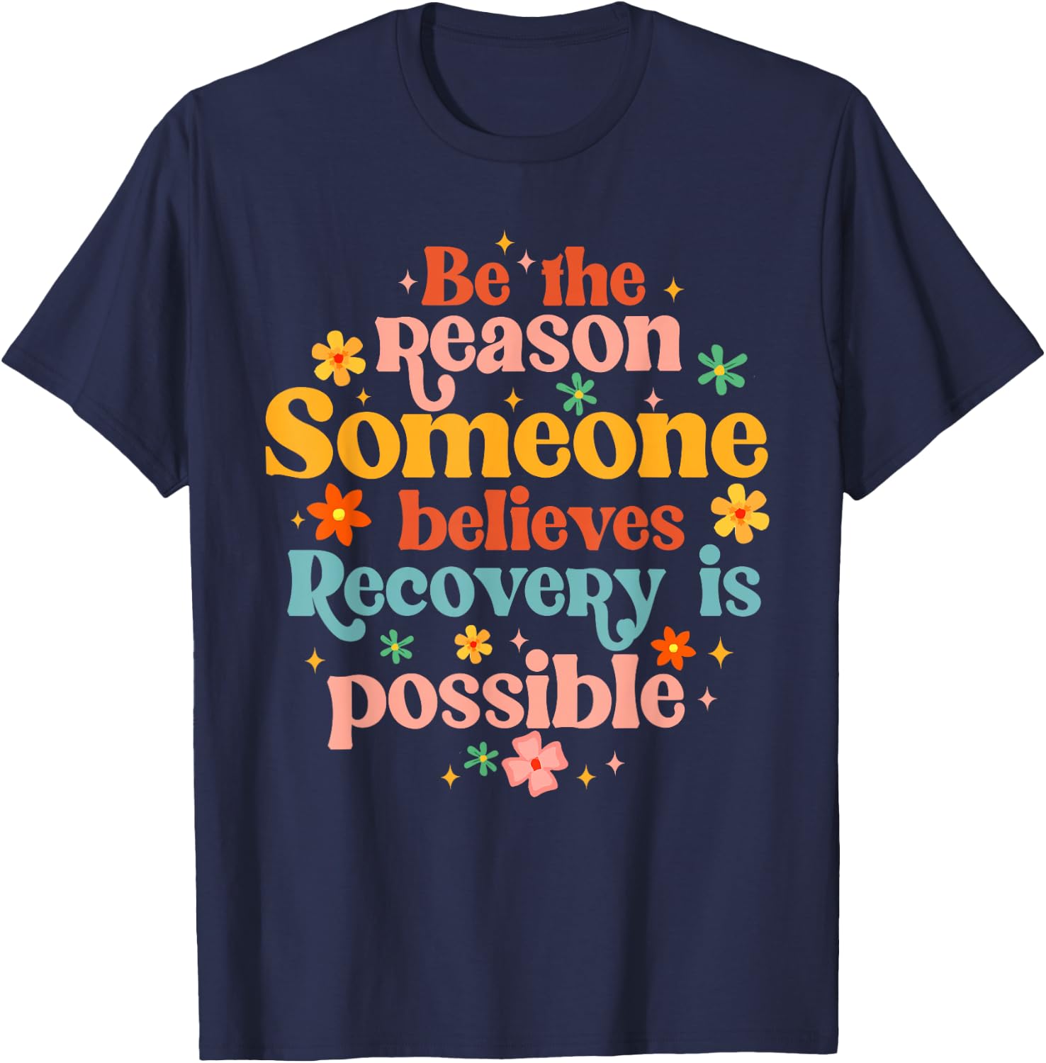 Recovery Sobriety Sober Life Believes Recovery Is Possible T-Shirt - T-Shirt | Navy